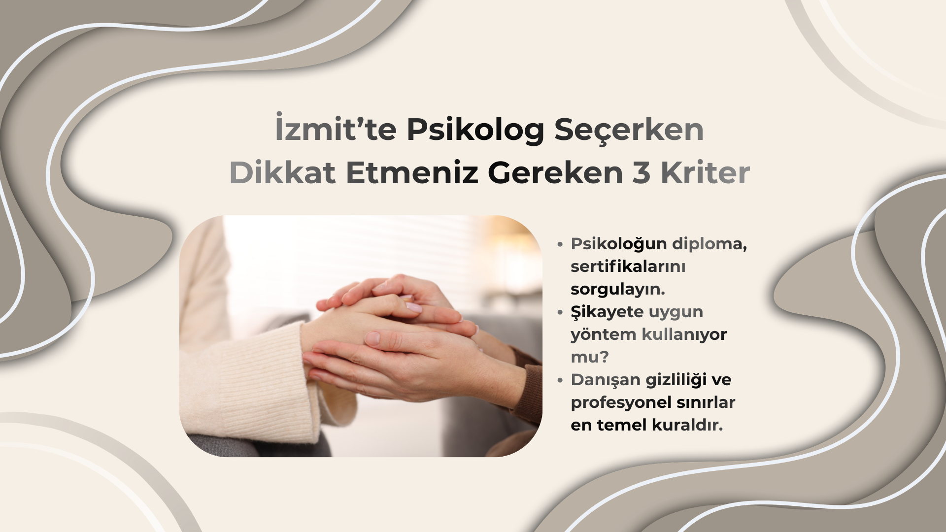 İzmit'te doğru psikolog seçimi için 5 kriter; destekleyici el tutuşu görseli eşliğinde uzman seçimi rehberi.